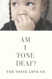 Been told you are tone deaf? Think again. It is time for you to find your voice. Start TODAY!