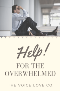 Help for the Overwhelmed starts here. With encouragement to help you get through. You've got this!