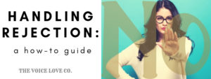 A stern looking girl holds her palm forward. A great big NO covers her. Handling Rejection: A how-to guide. Learn how successful performers relate to rejection and how you can have a healthy relationship with it too, HERE!