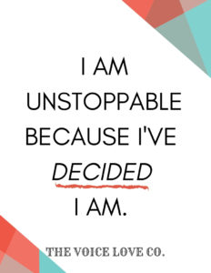 I am unstoppable because I decided I am.